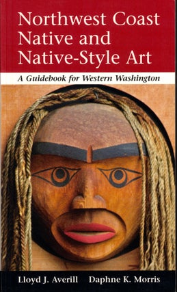 Item #50447 Northwest Coast Native and Native-Style Art: A Guidebook for Western Washington....