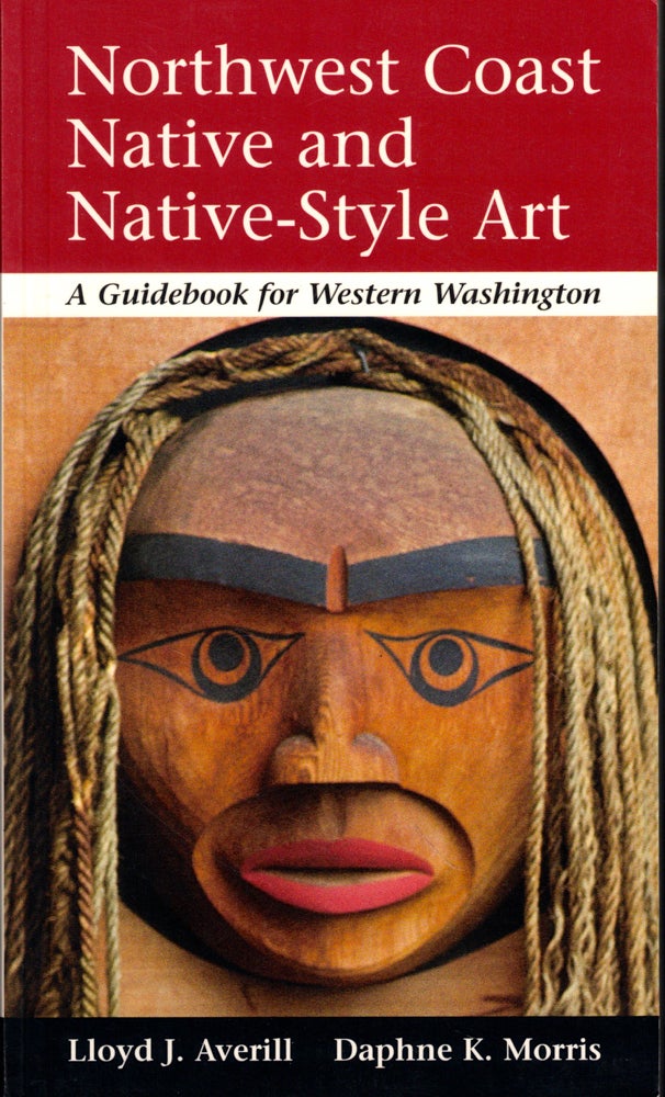 Item #50447 Northwest Coast Native and Native-Style Art: A Guidebook for Western Washington. Lloyd J. Averill, Daphne K. morris.