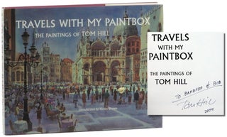 Item #50454 Travels With My Paintbox: The Paintings of Tom Hill. Tom Hill