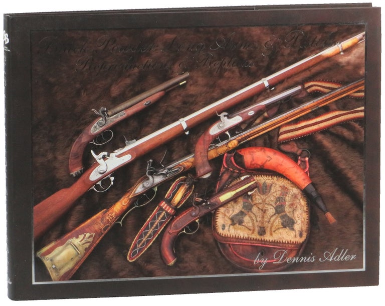 Item #50457 Black Powder Long Arms & Pistols-Reproductions and Replicas. Dennis Adler.
