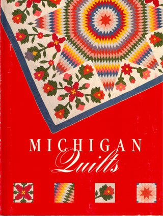Item #50535 Michigan Quilts: 150 Years of a Textile Tradition. Marsha MacDowell, Ruth D. Fitzgerald
