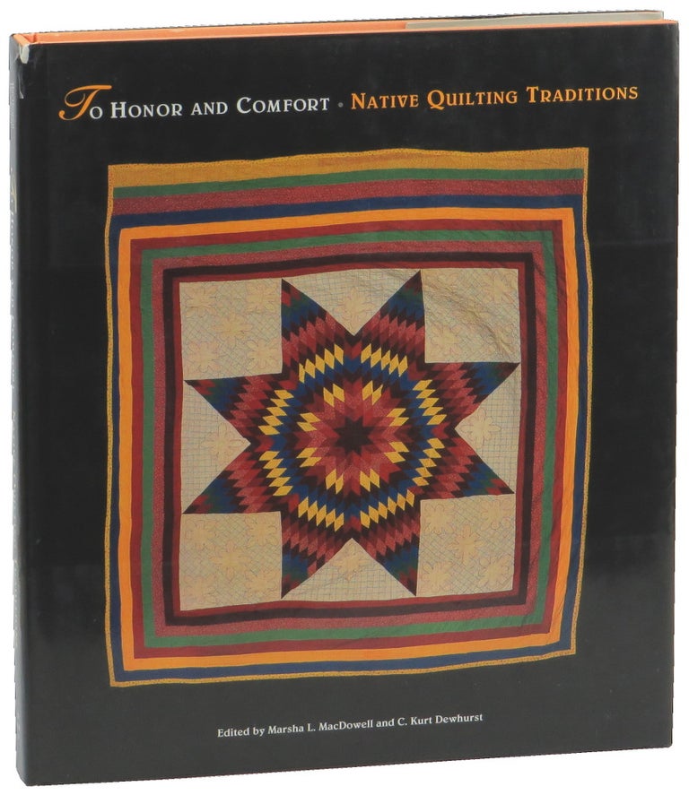 Item #50538 To Honor and Comfort: Native Quilting Traditions. Marsha L. MacDowell, C. Kurt Dewhurst.