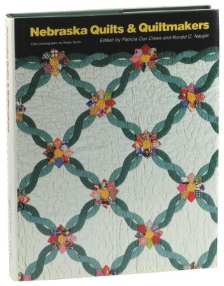 Item #50540 Nebraska Quilts & Quiltmakers. Patricia Cox Crews, Ronald C. Naugle