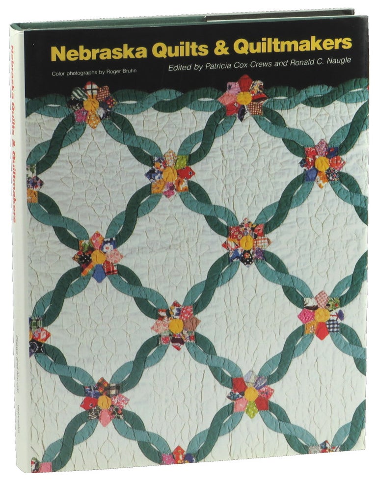 Item #50540 Nebraska Quilts & Quiltmakers. Patricia Cox Crews, Ronald C. Naugle.