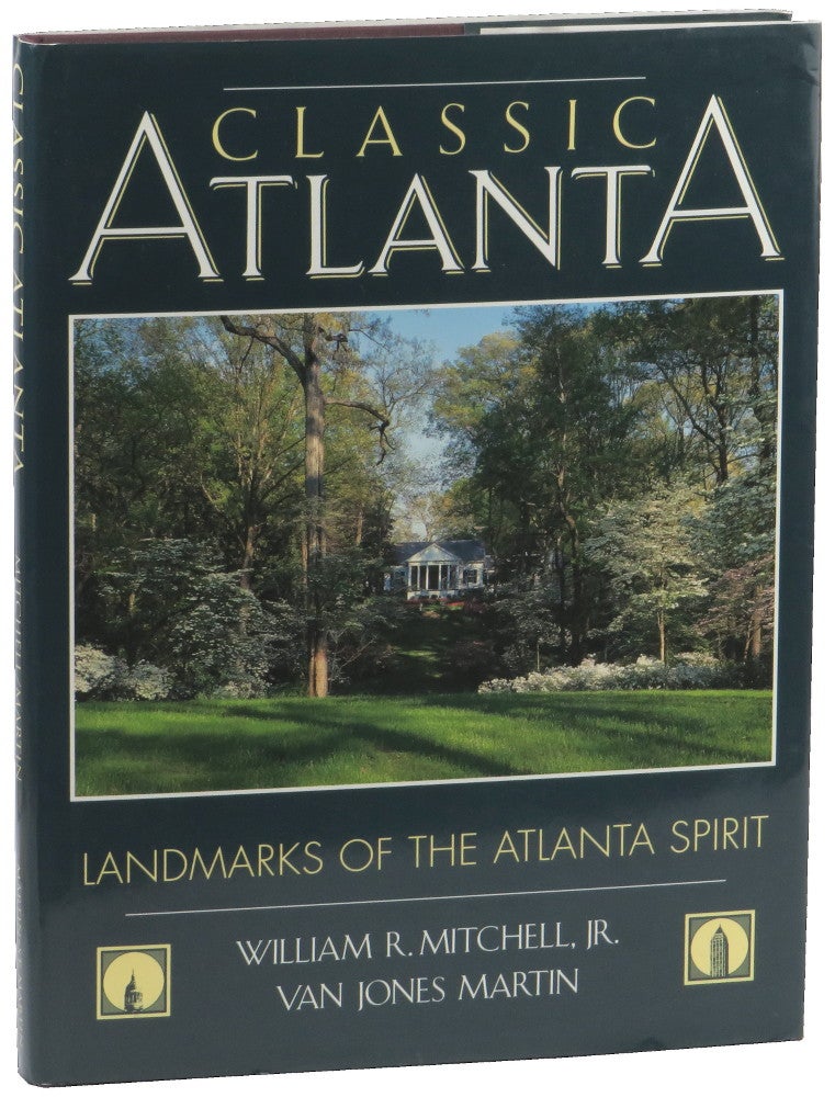 Item #50549 Classic Atlanta: Landmarks of the Atlanta Spirit. William R. Mitchell, Van Jones Martin.