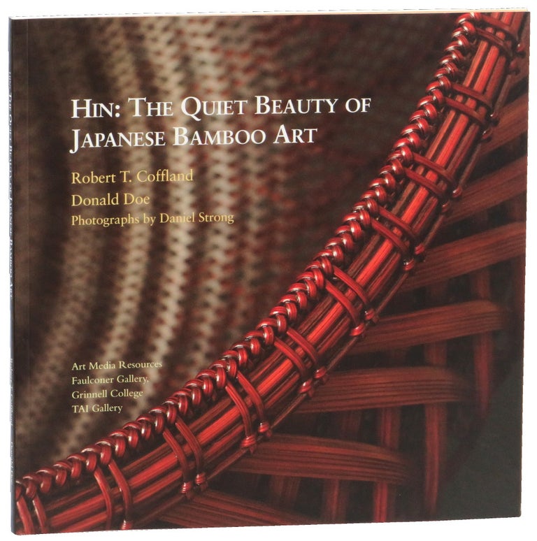 Item #50553 Hin: The Quiet Beauty of Japanese Bamboo Art. Robert T. Coffland, Donald Doe.