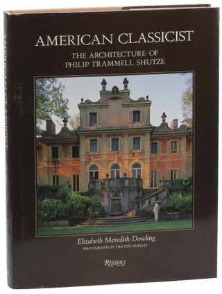 Item #50557 American Classicist: The Architecture of Philip Trammell Shutze. Elizabeth Meredith...
