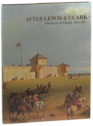 Item #50598 After Lewis & Clark: The Forces of Change, 1806-1871. Gary Allen Hood