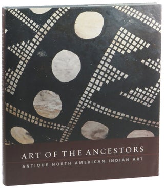 Item #50624 Art of the Ancestors: Antique North American Indian Art. George Everett Shaw