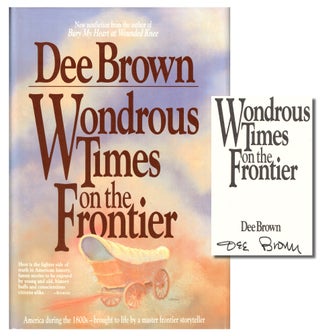 Item #50634 Wondrous Times on the Frontier. Dee Brown