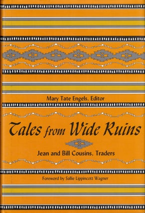Item #50674 Tales from the Wide Ruins: Jean and Bill Cousins, Traders. Mary Tate Engels