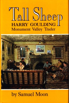 Item #50685 Tall Sheep: Harry Goulding, Monument Valley Trader. Samuel Moon