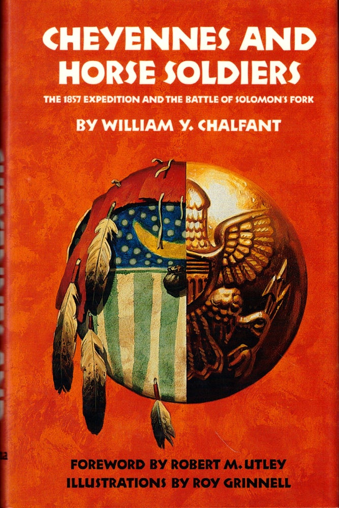 Item #50690 Cheyennes and Horse Soldiers: The 1857 Expedition and the Battle of Solomon's Fork. William Y. Chalfant.