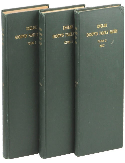 Item #50720 English Goodwin Family Papers: Being Material Collected in the Search for the Ancestry of William and Ozias Goodwin, Immigrants of 1632 and Residents of Hartford, Connecticut. James Junius Goodwin, Frank Farnsworth Starr.