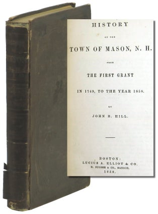 Item #50723 History of the Town of Mason, N.H. From the First Grant in 1749, to the Year 1858....