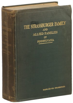 Item #50727 The Strassburger Family and Allied Families of Pennsylvania Being the Ancestry of...