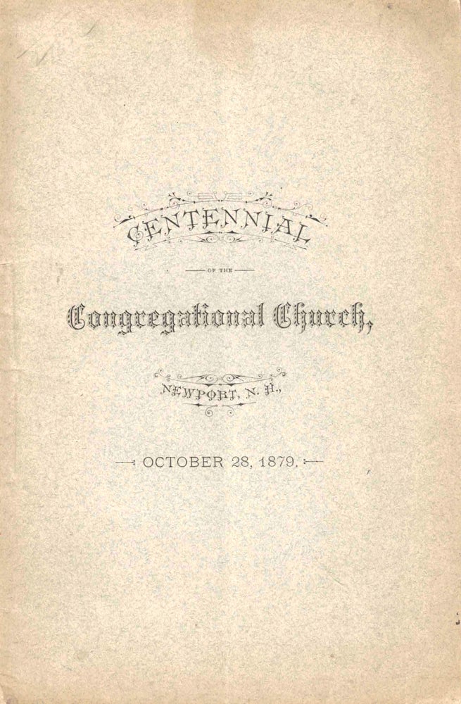 Item #50730 Centennial Celebration of the Congregational Church in Newport, N.H. October 28, 1879. A S. Wait.