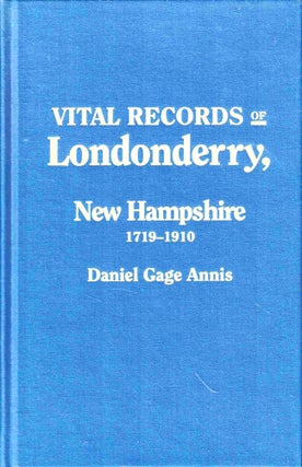 Item #50733 Vital Records of Londonderry, New Hampshire: A Full and Accurate Transcript of the...