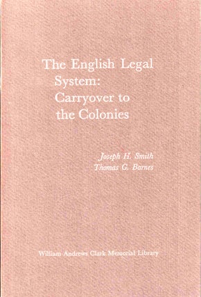 Item #50736 The English Legal System: Carryover to the Colonies. Joseph H. Smith, Thomas G. Barnes