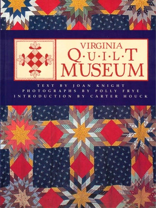 Item #50745 Virginia Quilt Museum. Polly Frye Joan Knight, Carter Houck
