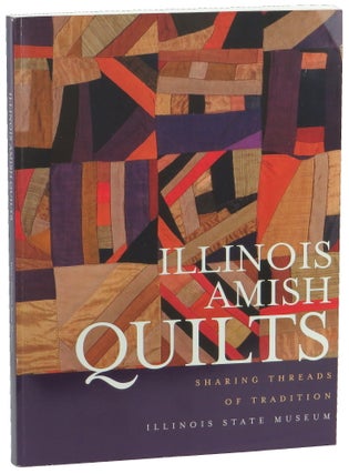 Item #50747 Illinois Amish Quilts: Sharing Threads of Tradition. Janice Tauer Wass