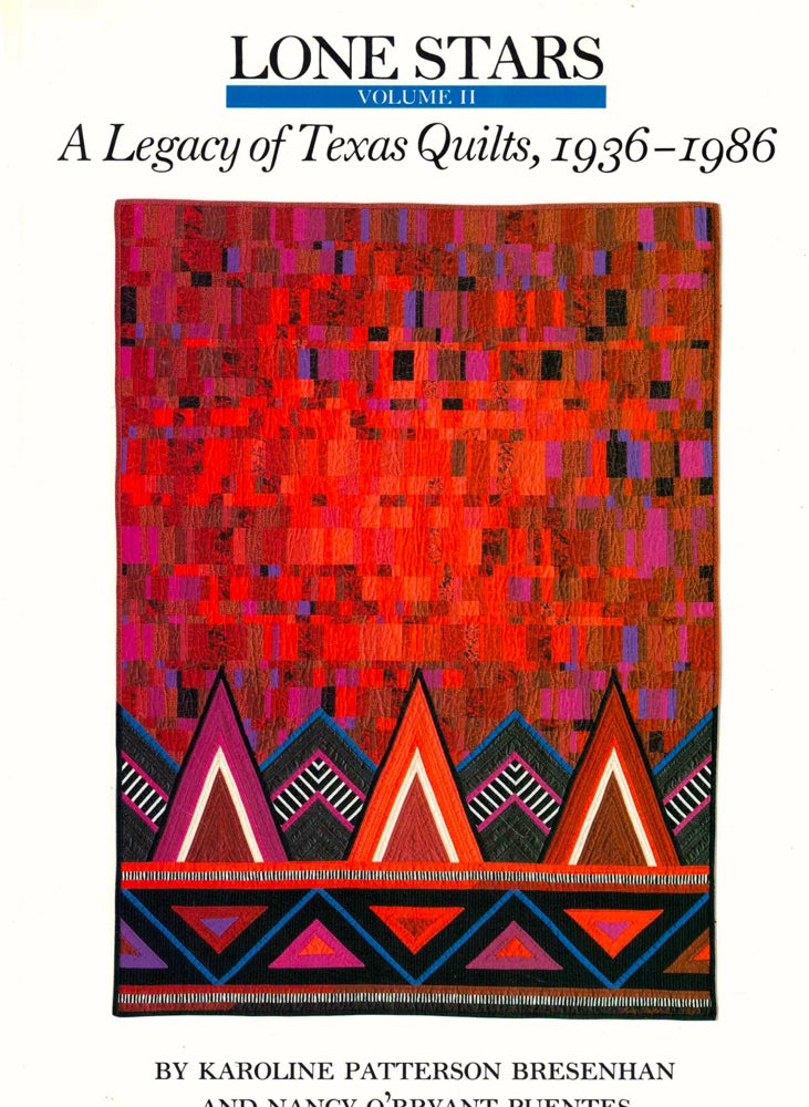 Item #50749 Lone Stars Volume II: A Legacy of Texas Quilts, 1936-1986. Karoline Patterson Bresenhan, Nancy O'Bryant Puentes.