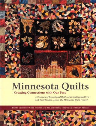 Item #50750 Minnesota Quilts: Creating Connections with Our Past. Greg Winter, Lee Sandberg