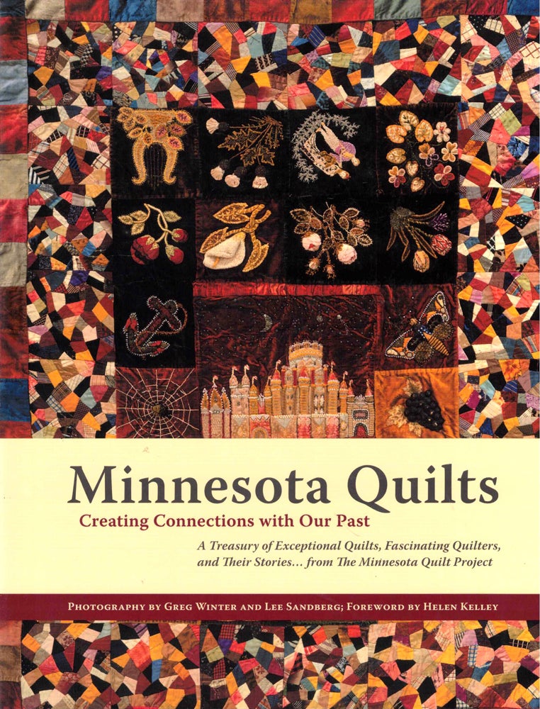 Item #50750 Minnesota Quilts: Creating Connections with Our Past. Greg Winter, Lee Sandberg.