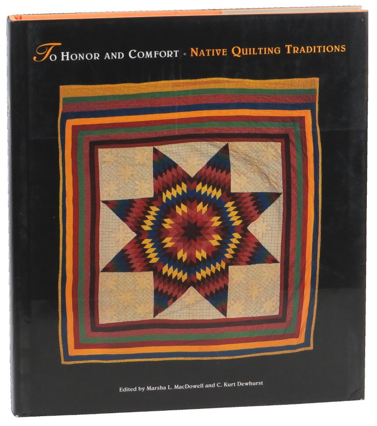 Item #50758 To Honor and Comfort: Native Quilting Traditions. Marsha L. MacDowell, C. Kurt Dewhurst.