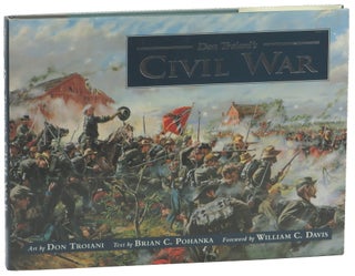 Item #50858 Don Troiani's Civil War. Don Troiani, Brian C. Pohanka