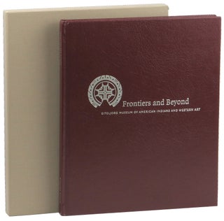 Item #50902 Frontiers and Beyond: Visions and Collections from the Eiteljorg Museum of American...