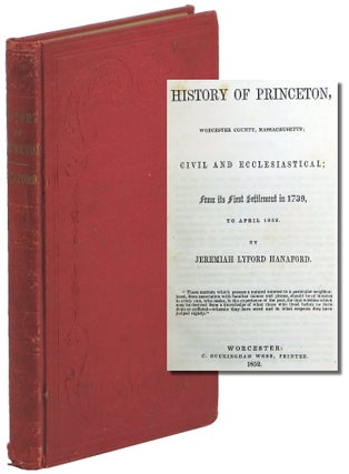Item #50958 History of Princeton, Worcester County, Massachusetts; Civil and Ecclesiastical; From...