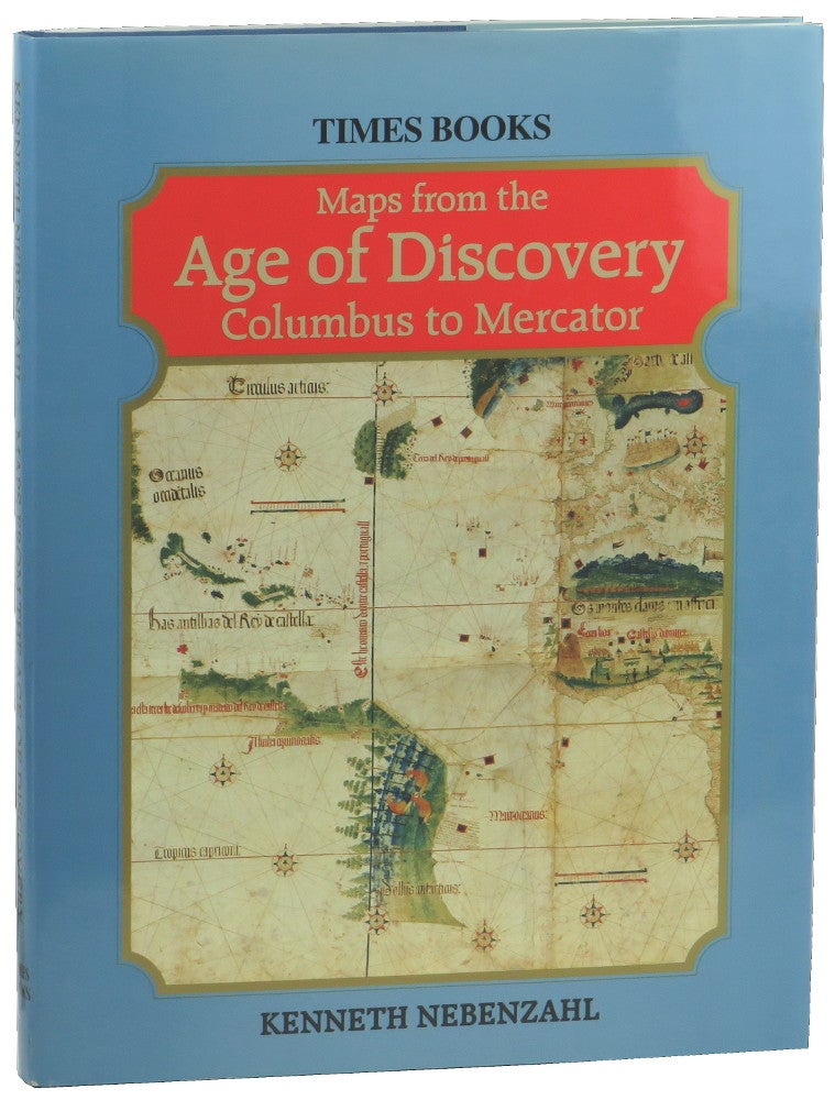 Item #50981 Maps From the Age of Discovery: Columbus to Mercator. Kenneth Nebenzahl.