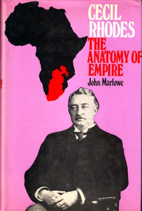 Item #51012 Cecil Rhodes: The Anatomy of Empire. John Marlowe