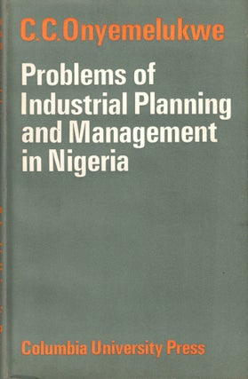 Item #51013 Problems of Industrial Planning and Management in Nigeria. C. C. Onyemelukwe
