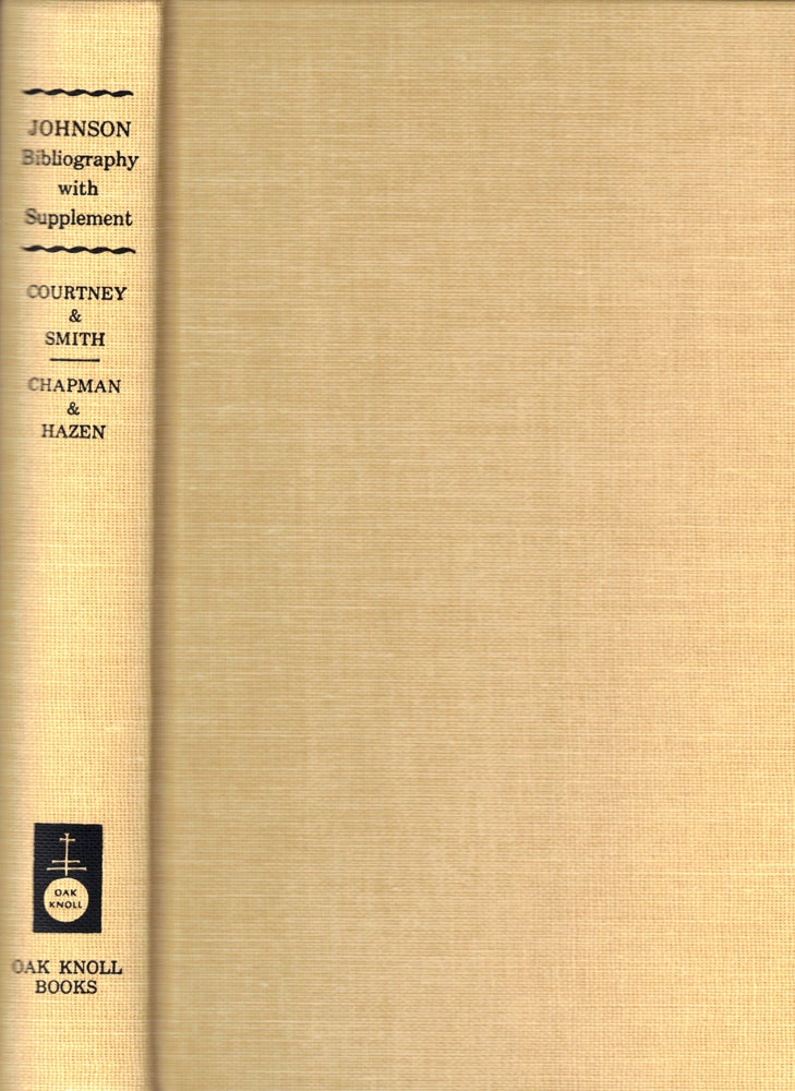 Item #51022 A Bibliography of Samuel Johnson with Johnsonian Bibliography: A Supplement to Courtney. William Prideaux Courtney, David Nichol Smith, R W. Chapman, Allen T. Hazen.