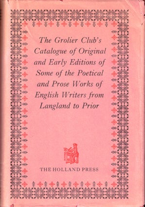 Item #51024 The Grolier Club's Catalogue of Original and Early Editions of Some of the Poetical...