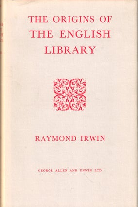 Item #51025 The Origins of the English Library. Raymond Irwin