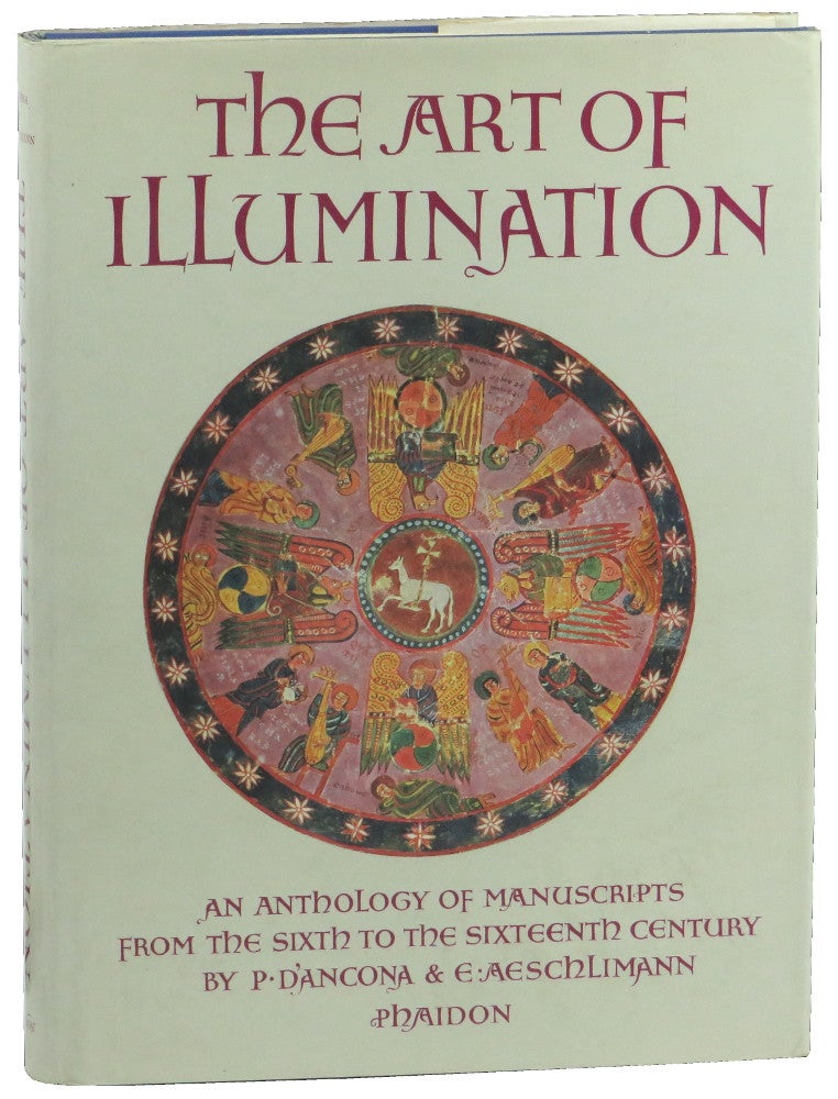 Item #51037 The Art of Illumination: An Anthology of Manuscripts From the Sixth to the Sixteenth Century. P. D'Ancona, E. Aeschlimann.