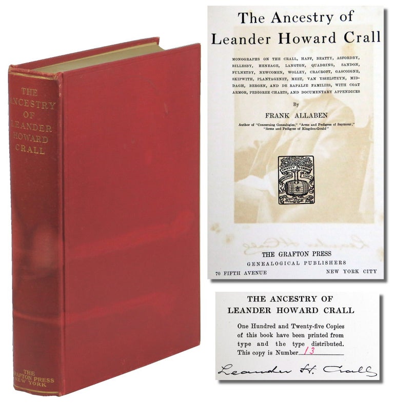Item #51046 The Ancestry of Leander Howard Crall: Monographs on the Crall, Haff, Beatty, Asfordy, Billesby, Heneage, Langton, Quadring, Sandon, Fulnetby, Newcomen, Wolley, Cracroft, Gascoigne, Skipwith, Plantagenet, Meet, Van Ysselsteyn, Midgagh, Bergen, and De Rapalje Families, With Coat Armor, Pedigree Charts, and Documentary Appendices. Frank Allaben.