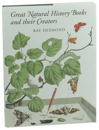 Item #51101 Great Natural History Books and Their Creators. Rayk Desmond