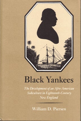 Item #51130 Black Yankees: The Development of an Afro-American Subculture in Eighteenth-Century...