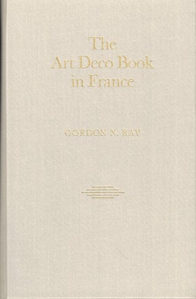Item #51151 The Art Deco Book in France. Gordon N. Ray