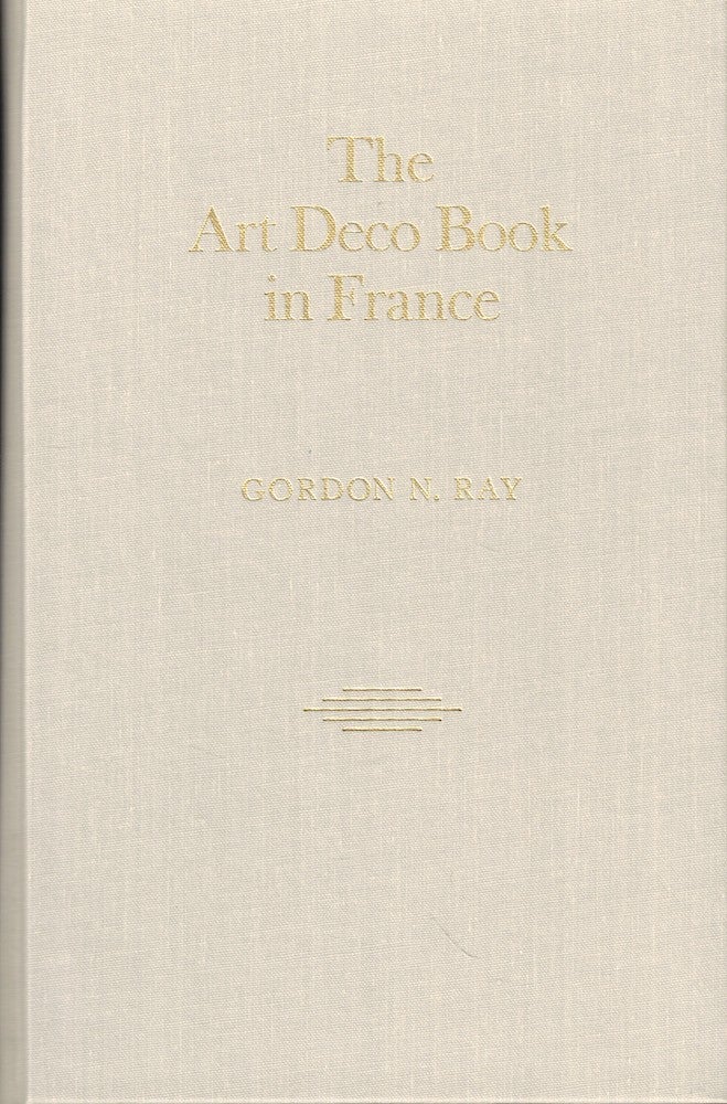 Item #51151 The Art Deco Book in France. Gordon N. Ray.