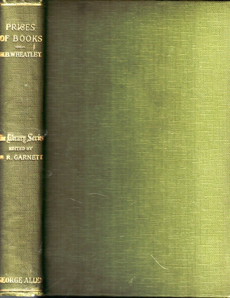 Item #51161 Prices of Books: An Inquiry into the Changes in the Price of Books Which Have Occured in England at Different Period. Henry B. Wheatley.