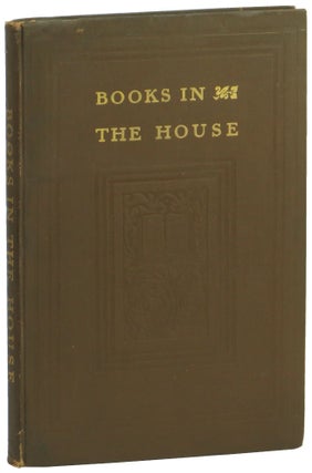 Item #51164 Books in the House: An Essay on Private Libraries and Collections for Old and Young....