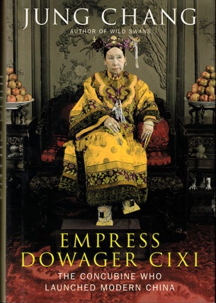 Item #51212 Empress Dowager Cixi: The Concubine Who Launched Modern China. Jung Chang