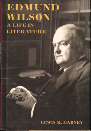 Item #51213 Edmund Wilson: A Life in Literature. Lewis M. Dabney