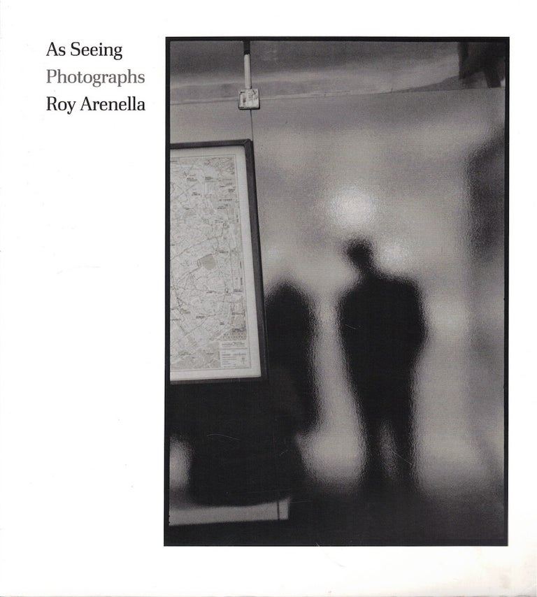 Item #51214 As Seeing: Photographs. Roy Arenella.