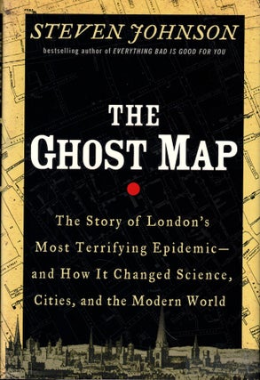 Item #51301 The Ghost Map: The Story of London's Most Terrifying Epidemic and How It Changed...